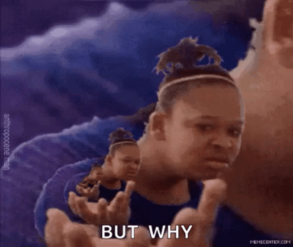 confused-girl-but-why-funny-meme-tzwjpzt9yljno3cd